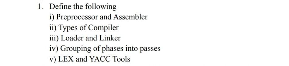Solved 1. Define the following i) Preprocessor and Assembler | Chegg.com