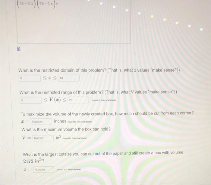 What is the restricted domain of this problem? (That is, what \( x \) values make sense?) \( \leq x \leq \)

What is the re