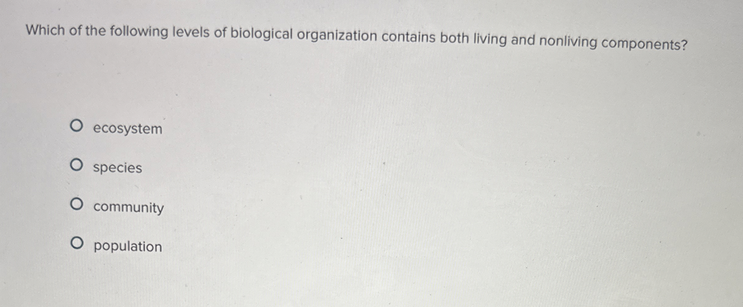 Solved Which of the following levels of biological | Chegg.com