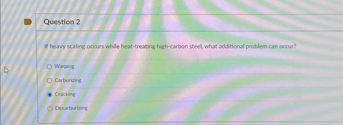 Solved If heavy scaling occurs while heat-treating | Chegg.com