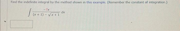 Solved Find the indefinite integral by the method shown in | Chegg.com