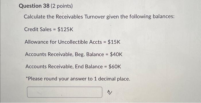 Solved Calculate the Receivables Turnover given the | Chegg.com