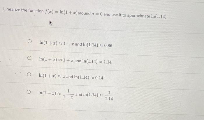 Solved Linearize the function f(x)=ln(1+x) around a=0 and | Chegg.com