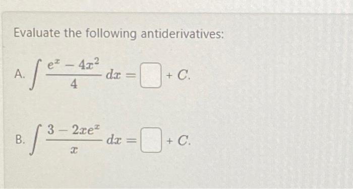 Solved Evaluate The Following Antiderivatives: Fee E² - 4x² | Chegg.com