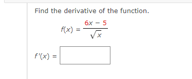 Solved Find the derivative of the function.f(x)=6x-5x2f'(x)= | Chegg.com