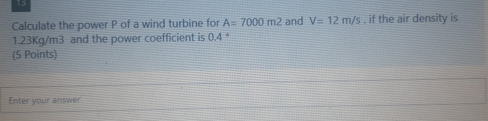 Solved Calculate the power P of a wind turbine for A= 7000 | Chegg.com