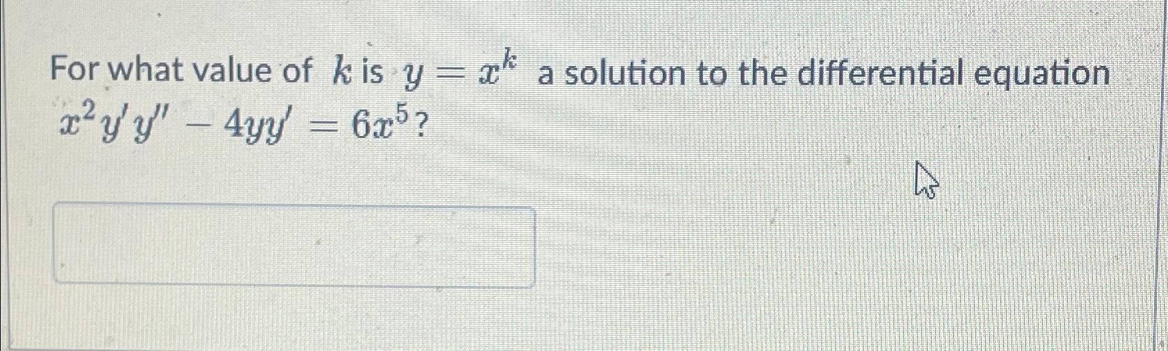 Solved For What Value Of K ﻿is Y Xk ﻿a Solution To The