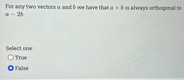 Solved For Any Two Vectors A And B We Have That A×b Is | Chegg.com