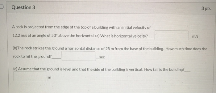 Solved Question 3 3 pts A rock is projected from the edge of | Chegg.com