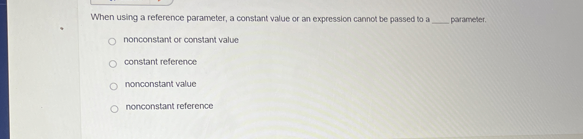 Solved When using a reference parameter, a constant value or | Chegg.com