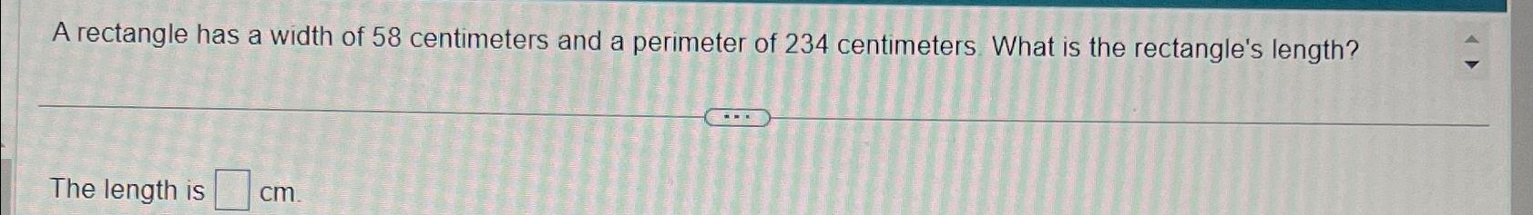 Solved A rectangle has a width of 58 ﻿centimeters and a | Chegg.com