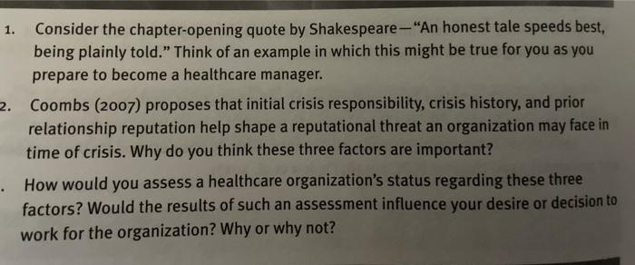 1. Consider the chapter-opening quote by Shakespeare - An honest tale speeds best, being plainly told.” Think of an example