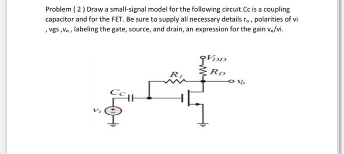 Solved Problem ( 2 ) Draw a small-signal model for the | Chegg.com