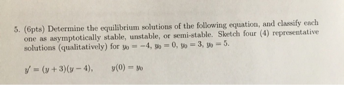 Solved 5. (6pts) Determine the equilibrium solutions of the | Chegg.com