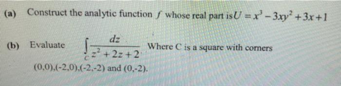 Solved (a) Construct the analytic function whose real part | Chegg.com