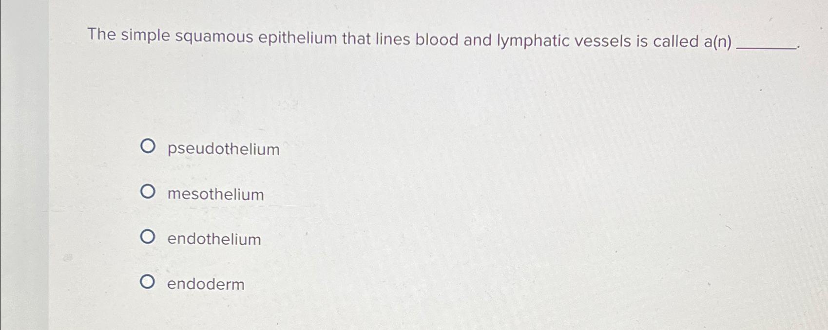 Solved The simple squamous epithelium that lines blood and | Chegg.com