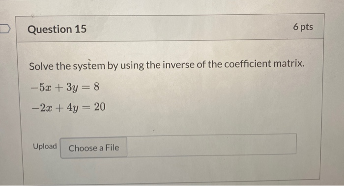 Solved Question 15 6 pts Solve the system by using the | Chegg.com