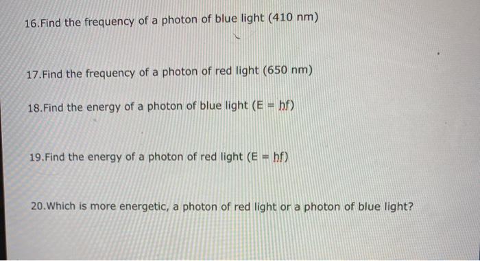 Solved 16. Find the frequency of a photon of blue light (410 | Chegg.com