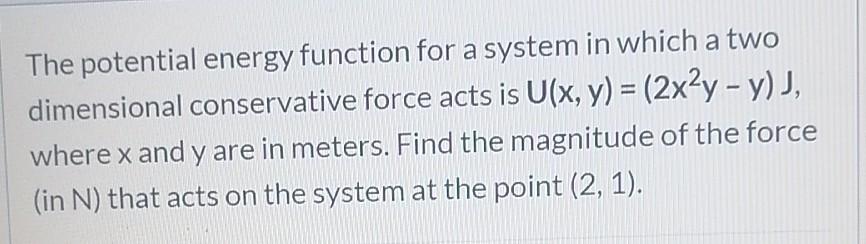 Solved The potential energy function for a system in which a | Chegg.com