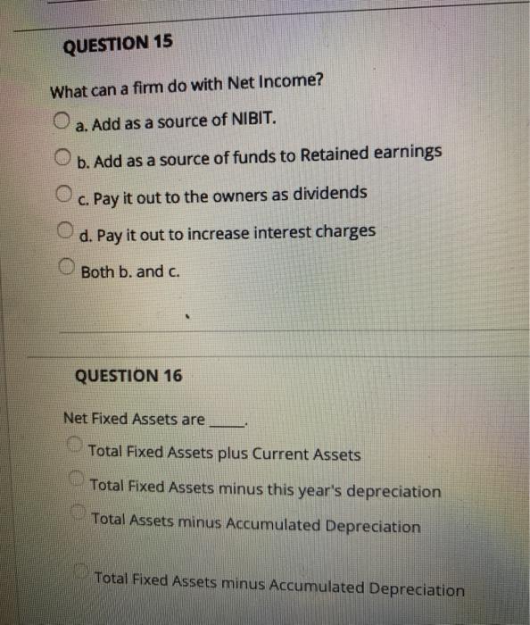Solved QUESTION 15 What can a firm do with Net Income? a. | Chegg.com
