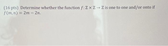Solved (16 pts) Determine whether the function f: Zx Z → Z | Chegg.com