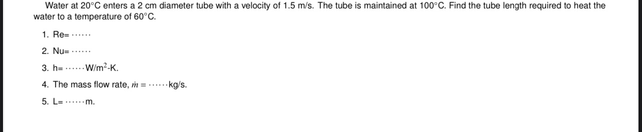Solved Water at 20°C ﻿enters a 2 ﻿cm diameter tube with a | Chegg.com