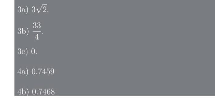Solved 3a) 32. 3b) 433. 3c) 0 . 4a) 0.7459 4b) 0.7468(3) | Chegg.com