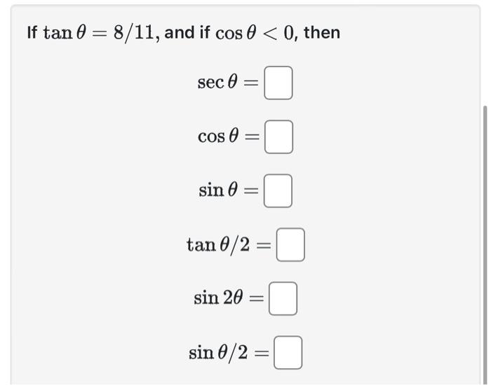 Solved If tanθ=8/11, and if cosθ