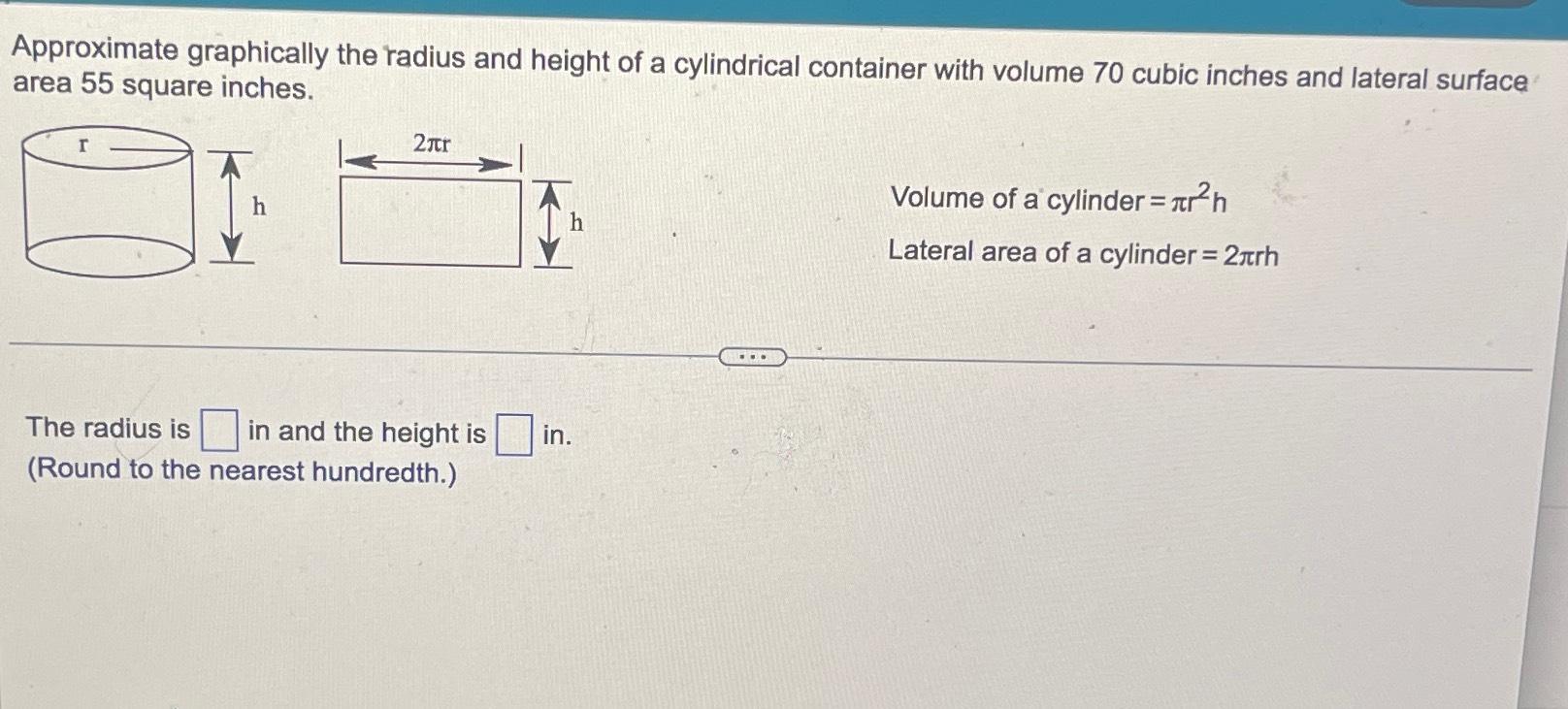 Solved Approximate graphically the radius and height of a | Chegg.com