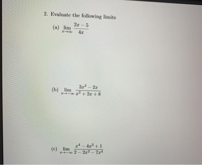 Solved 2. Evaluate the following limits 2x - 5 (a) lim 4.2 | Chegg.com