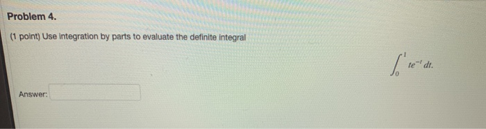 Solved Problem 4. (1 point) Use integration by parts to | Chegg.com
