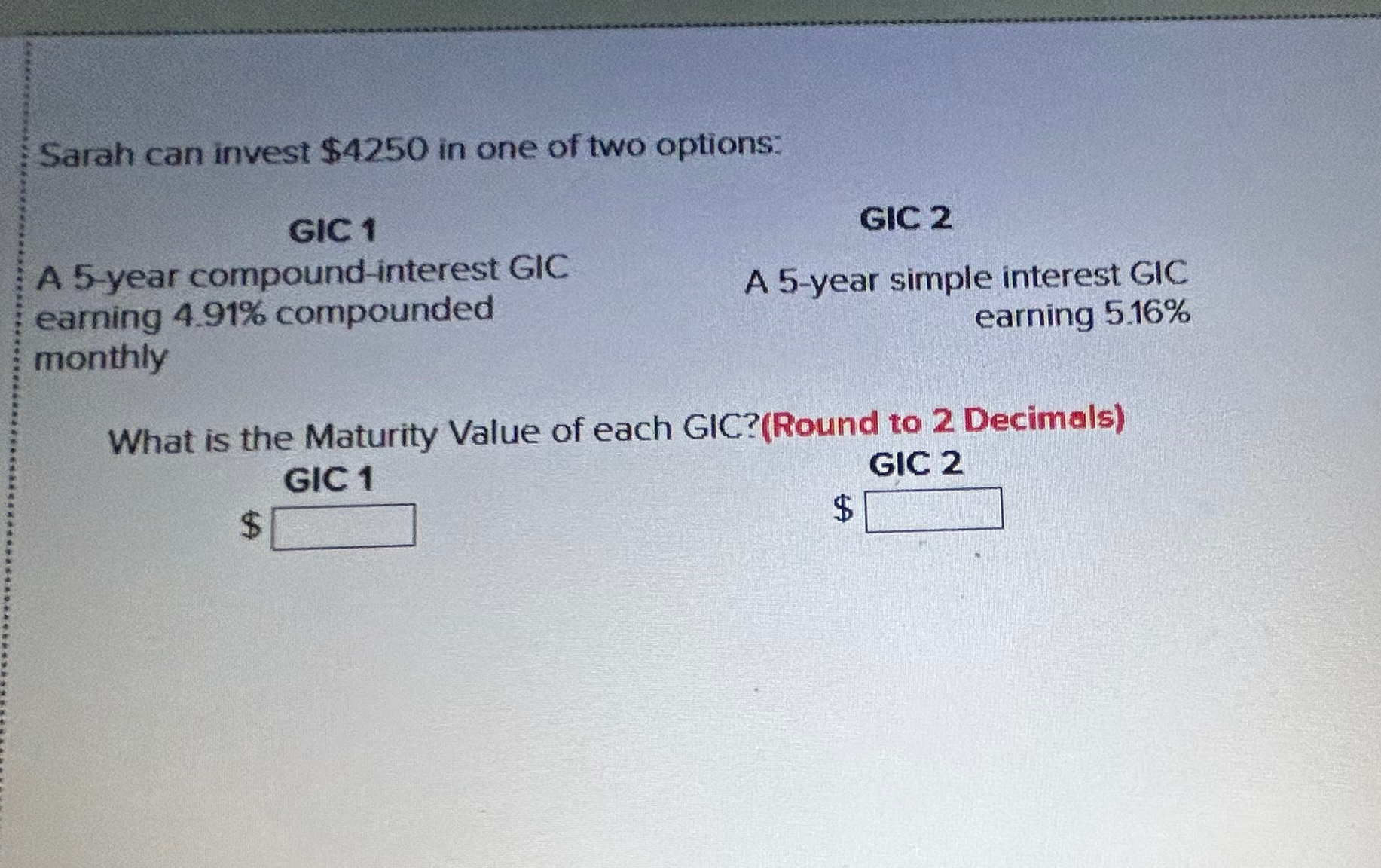 Solved Sarah can invest $4250 ﻿in one of two options:GIC | Chegg.com