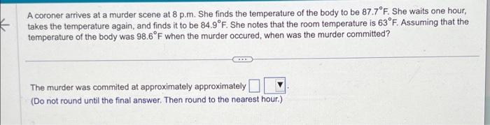 Solved A Coroner Arrives At A Murder Scene At 8 P.m. She | Chegg.com