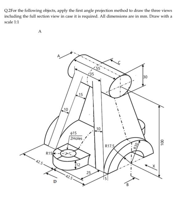 Solved Q.2for The Following Objects, Apply The First Angle 