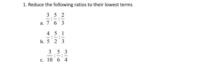 Solved 1. Reduce the following ratios to their lowest terms | Chegg.com