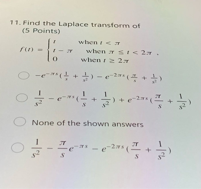 Solved 11. Find the Laplace transform of (5 Points) t when i | Chegg.com
