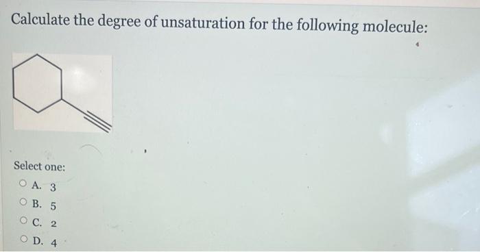 Solved Calculate the degree of unsaturation for the | Chegg.com