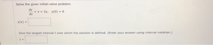 Solved Solve the given initial-value problem. dy dx = x + | Chegg.com