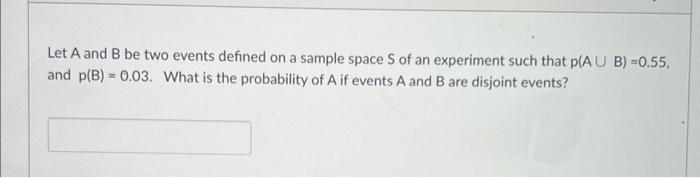 Solved Let A and B be two events defined on a sample space S | Chegg.com