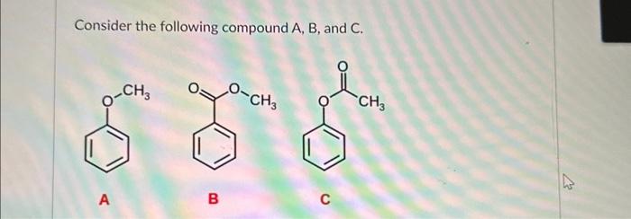 Solved Consider The Following Compound A, B, And C. A B | Chegg.com