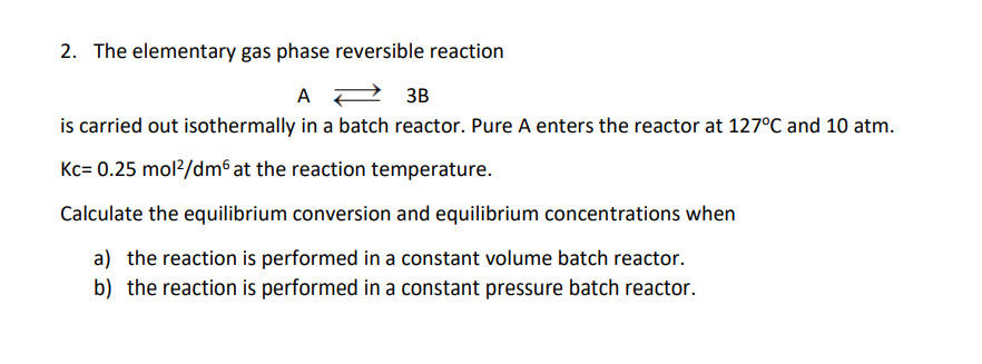Solved The elementary gas phase reversible reactionA⇄3Bis | Chegg.com