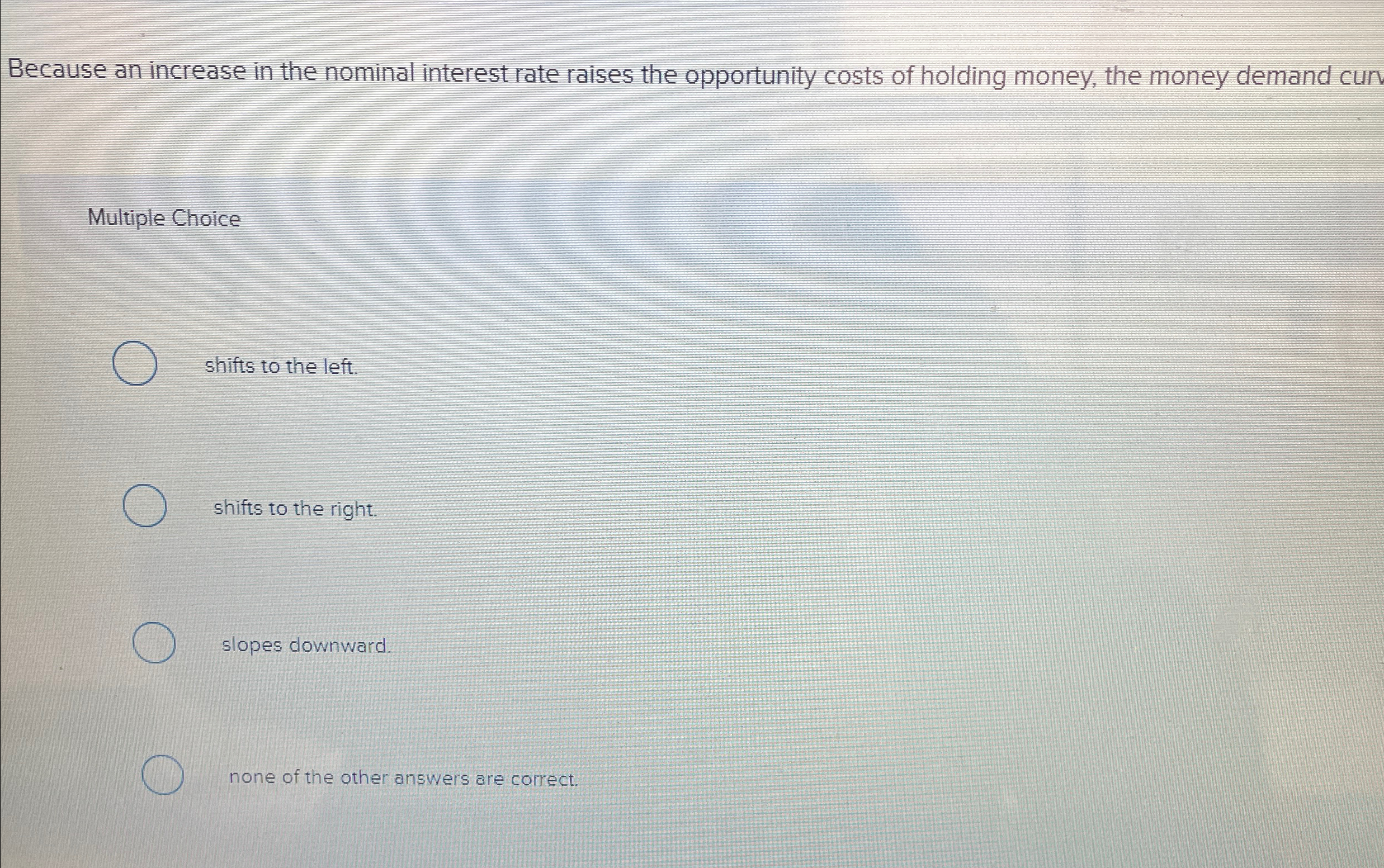 Solved Because an increase in the nominal interest rate | Chegg.com