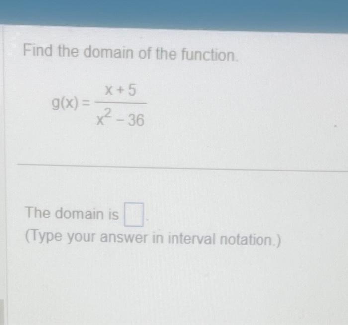 Solved Find The Domain Of The Function G X X2−36x 5 The