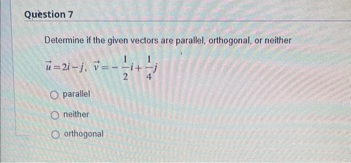 Solved Determine If The Given Vectors Are Parallel, | Chegg.com