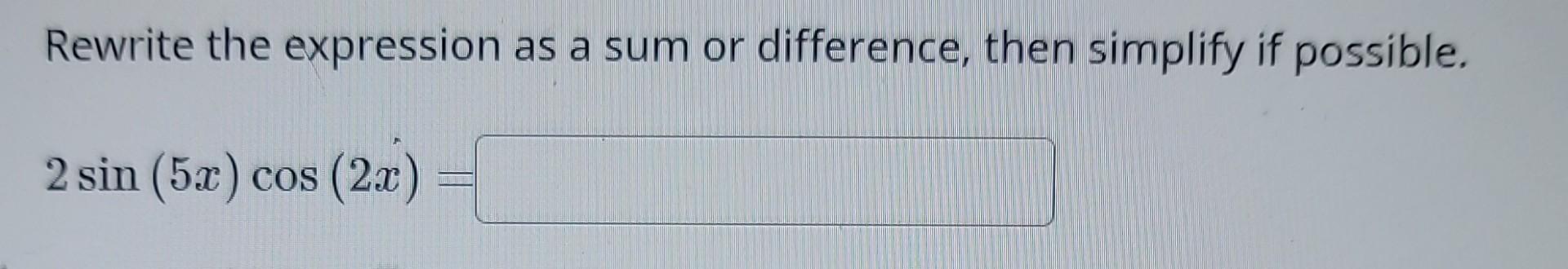 Solved Rewrite the expression as a sum or difference, then | Chegg.com
