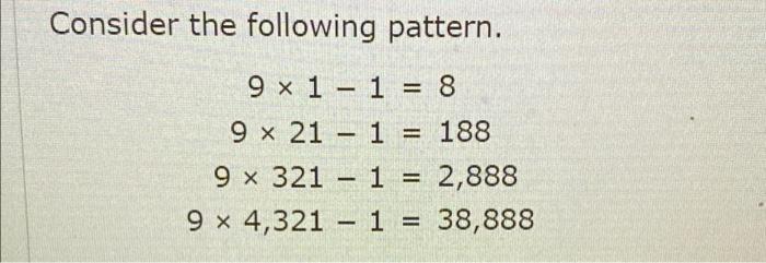 Solved Consider the following pattern. - 9 * 1 - 1 = 8 = 8 9 | Chegg.com