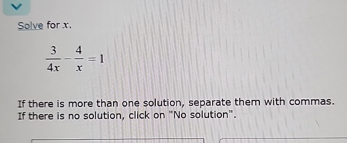 Solved Solve for x.34x-4x=1If there is more than one | Chegg.com