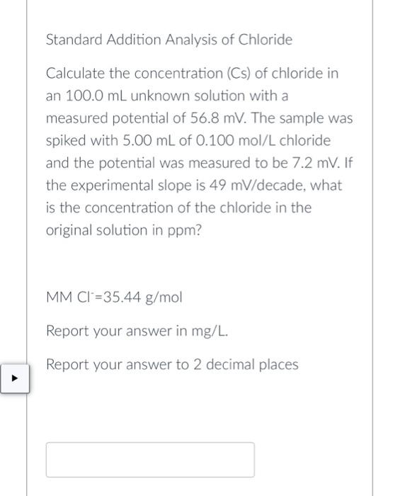 Standard Addition Analysis of Chloride
Calculate the concentration (Cs) of chloride in an \( 100.0 \mathrm{~mL} \) unknown so