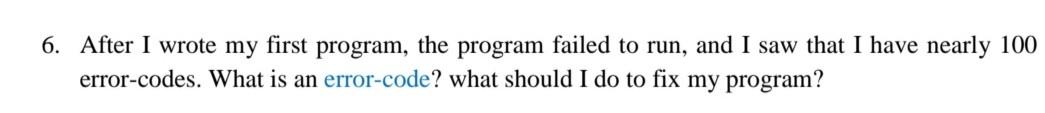 Solved 6. After I wrote my first program, the program failed | Chegg.com