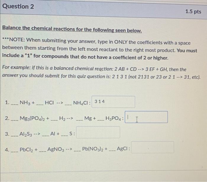 Solved Question 2 1.5 pts Balance the chemical reactions for | Chegg.com